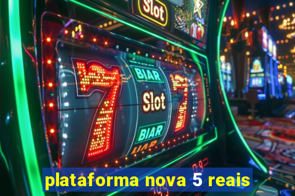 plataforma nova 5 reais